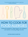 How to Cook for Food Allergies (eBook): Understand Ingredients, Adapt Recipes with Confidence and Cook for an Exciting Allergy-Free Diet